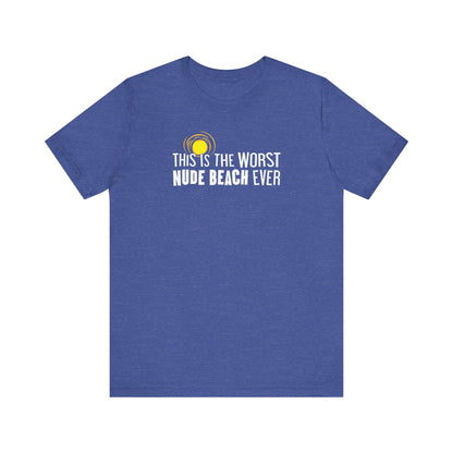 This Is The Worst Nude Beach Ever - Men's T-Shirt