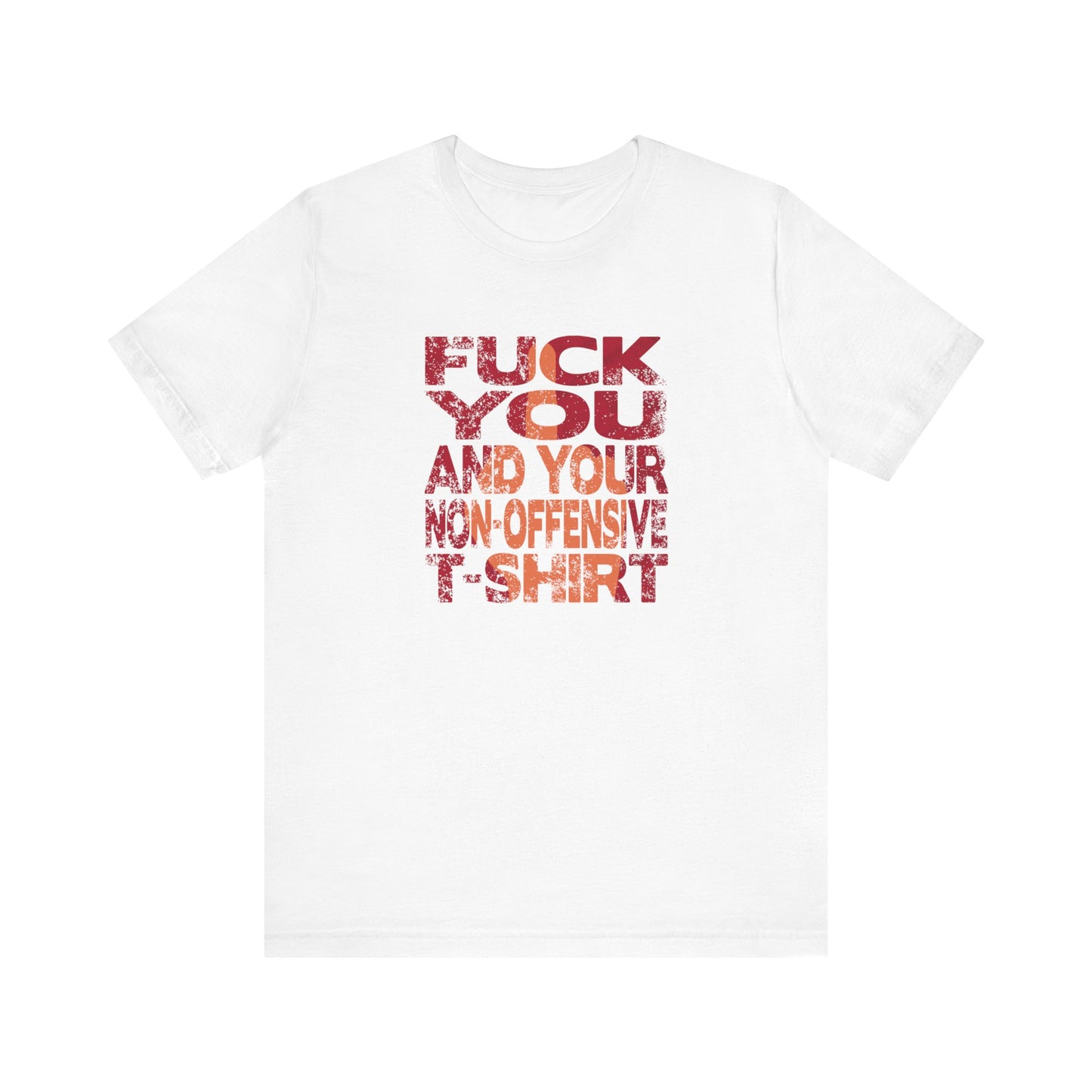 Fuck You And Your Non-Offensive T-Shirt - Men's T-Shirt