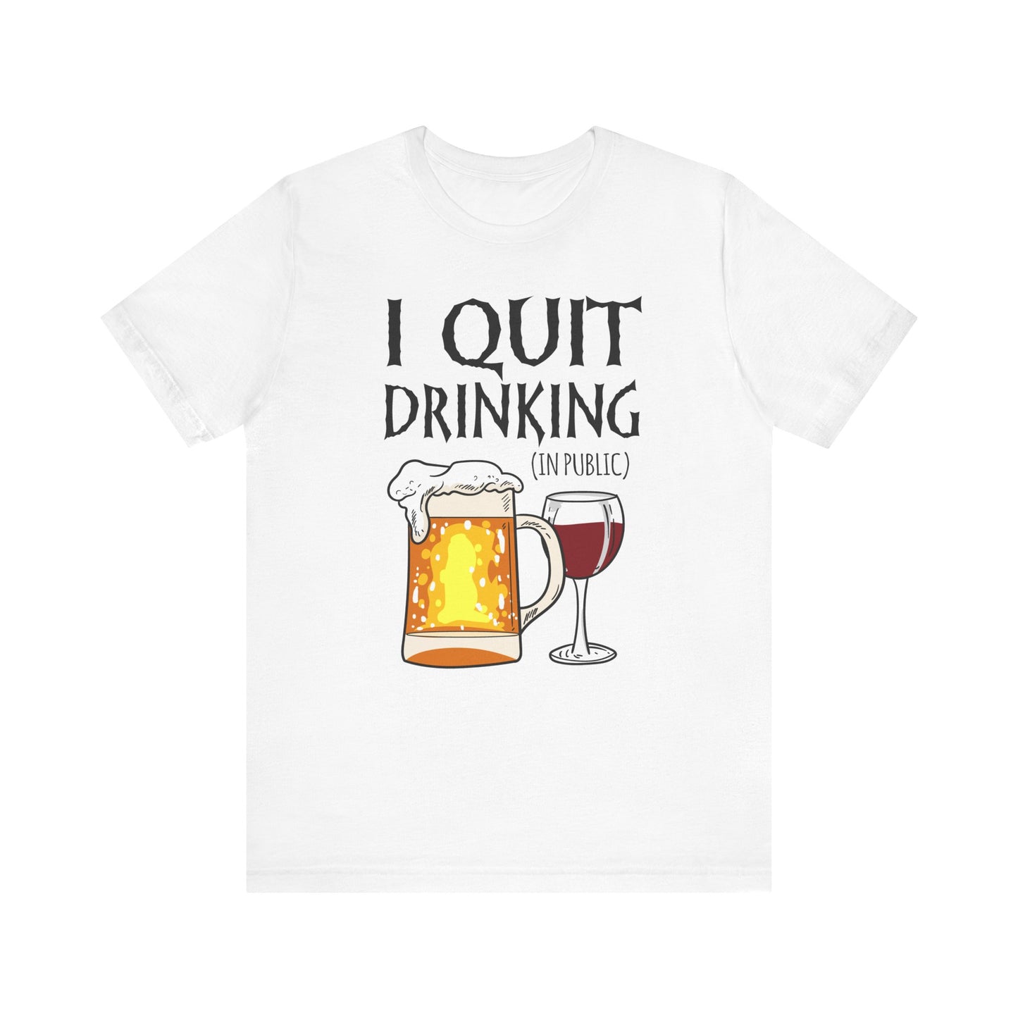 I Quit Drinking (In Public) - Men's T-Shirt