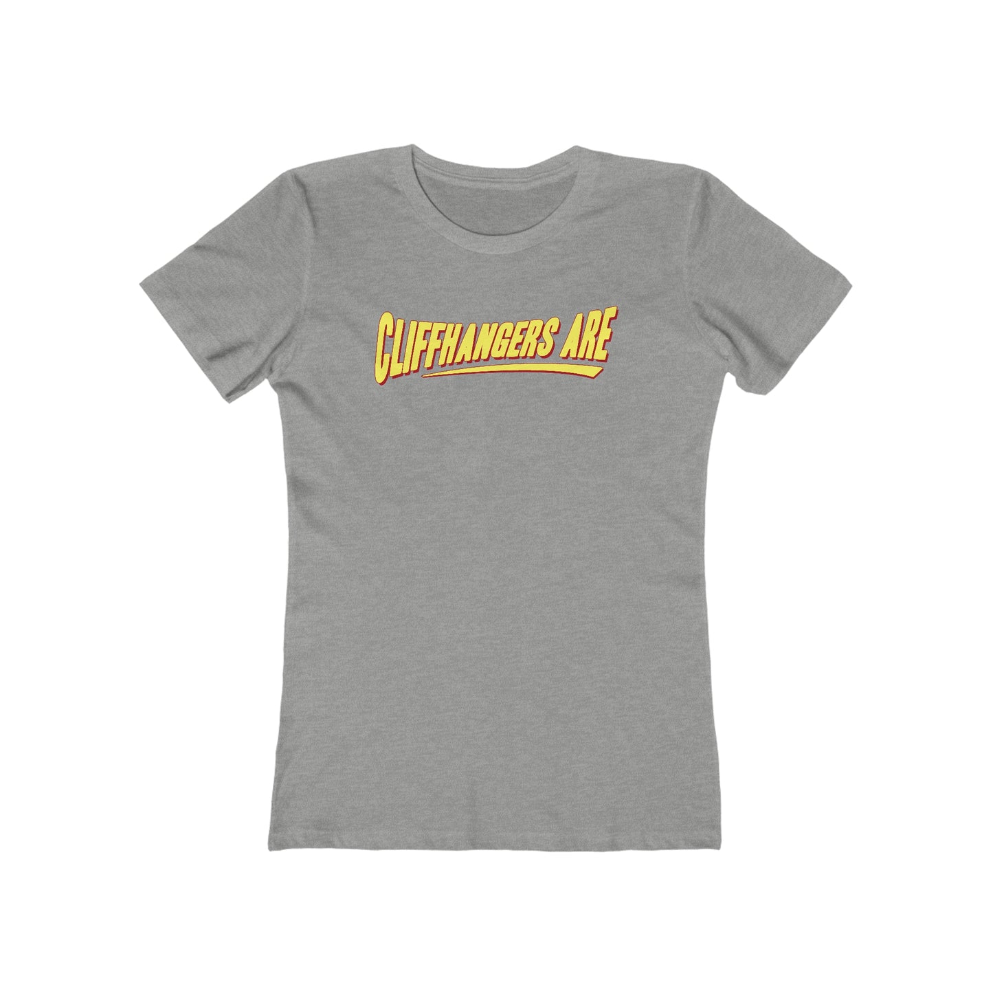 Cliffhangers Are - Women’s T-Shirt