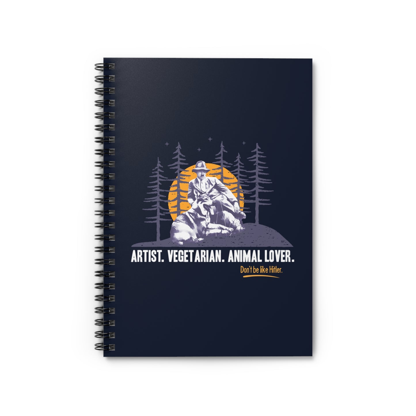 Artist. Vegetarian. Animal Lover. Don't Be Like Hitler. - Spiral Notebook