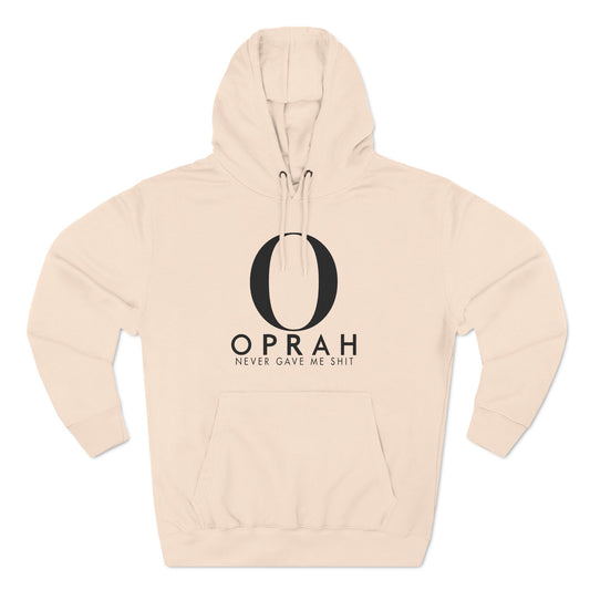 Oprah Never Gave Me Shit - Hoodie