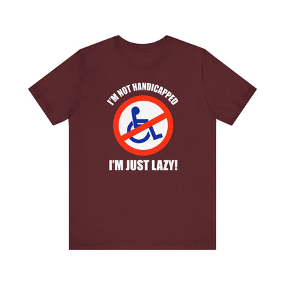 I'm Not Handicapped - I'm Just Lazy - Men's T-Shirt