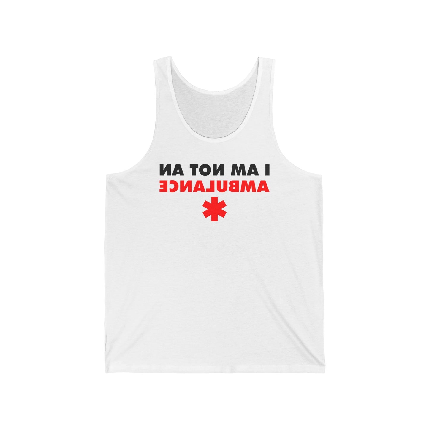 I Am Not An Ambulance - Unisex Tank