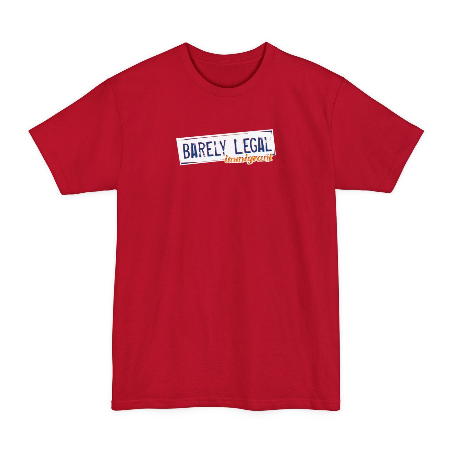 Barely Legal Immigrant - Men's Tall T-Shirt