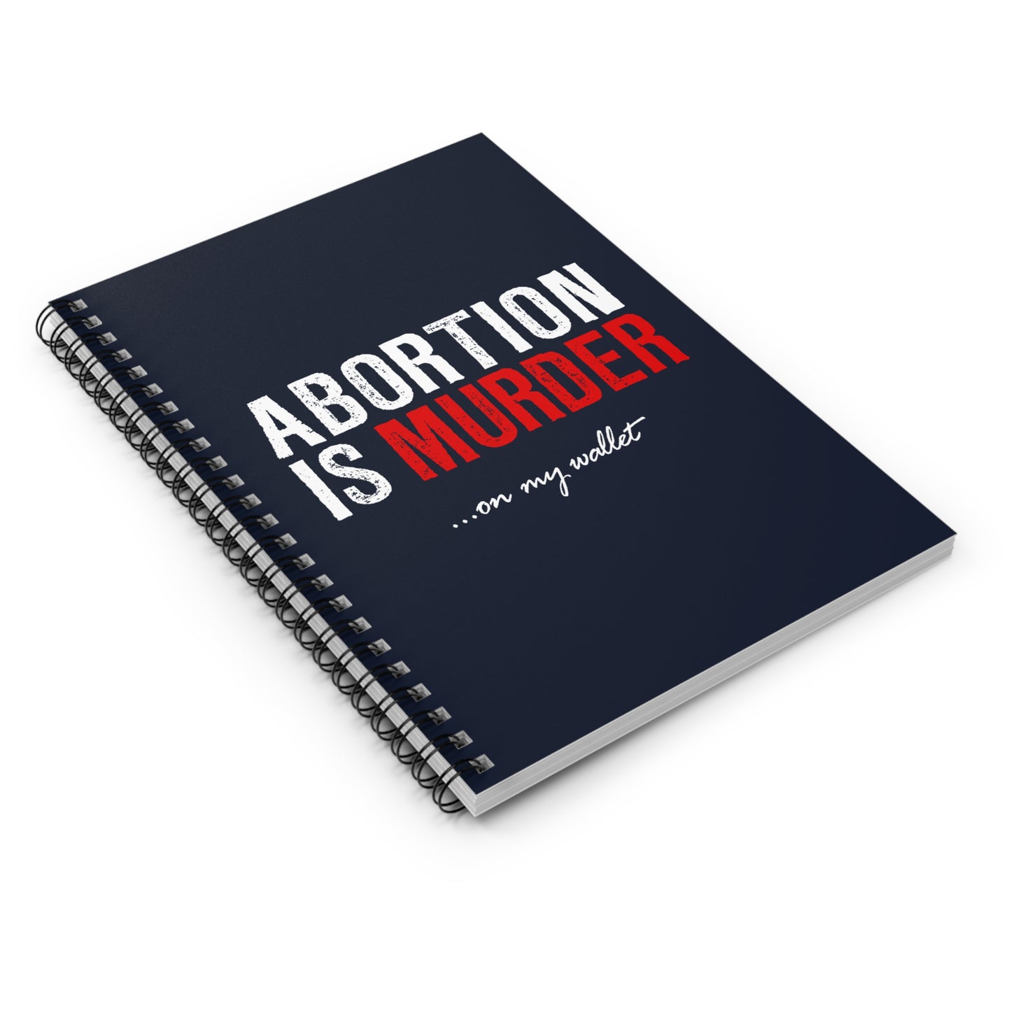 Abortion Is Murder... On My Wallet - Spiral Notebook