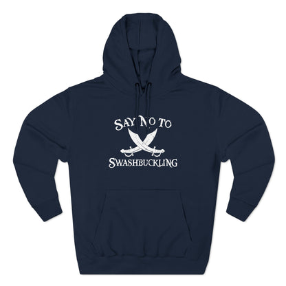 Say No To Swashbuckling - Hoodie