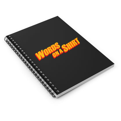 Words On A Shirt - Spiral Notebook