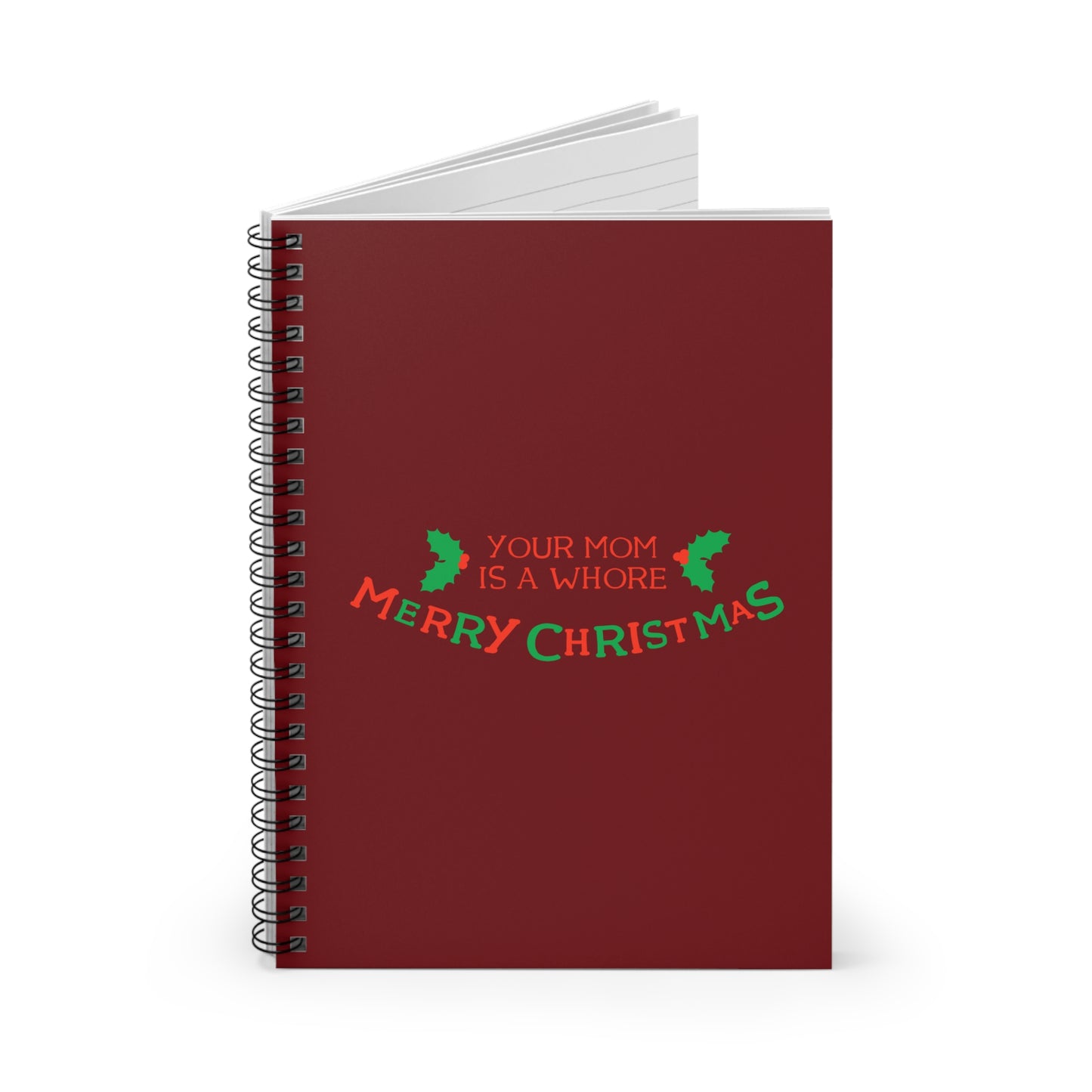 Your Mom Is A Whore - Merry Christmas - Spiral Notebook