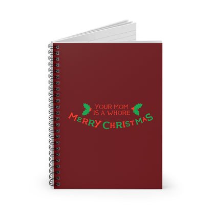 Your Mom Is A Whore - Merry Christmas - Spiral Notebook