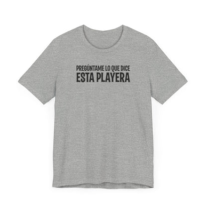 Preguntame Lo Que Dice Esta Playera - Men's T-Shirt