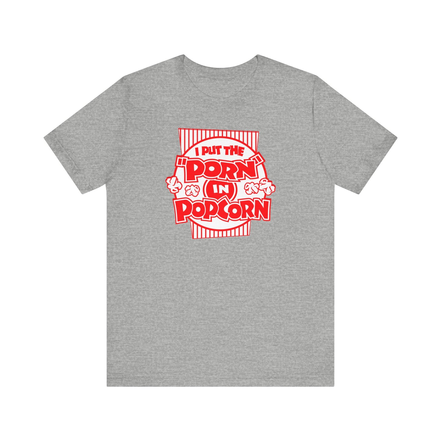 I Put The "Porn" In Popcorn - Men's T-Shirt