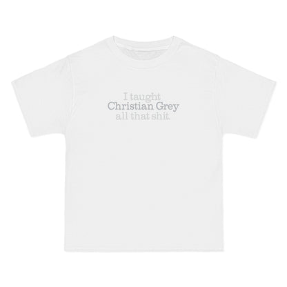 I Taught Christian Grey All That Shit - Men's Heavyweight T-Shirt