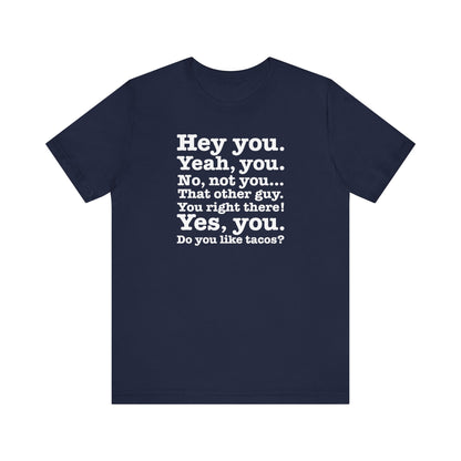 Hey You. Yeah You. No Not You... That Other Guy. - Men's T-Shirt