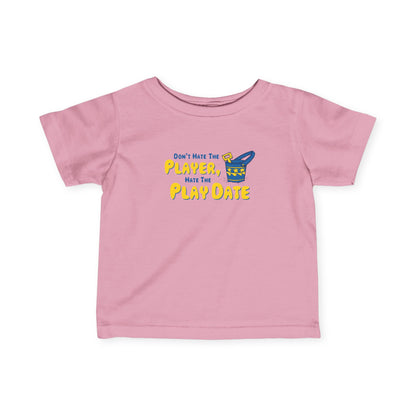 Don't Hate The Player - Hate The Play Date - Baby T-Shirt