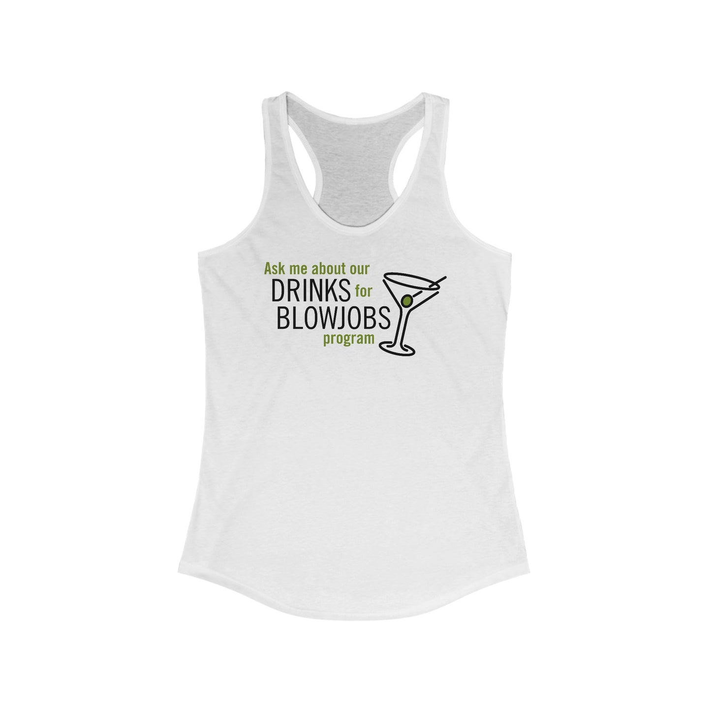 Ask Me About Our Drinks For Blowjobs Program - Women's Racerback Tank