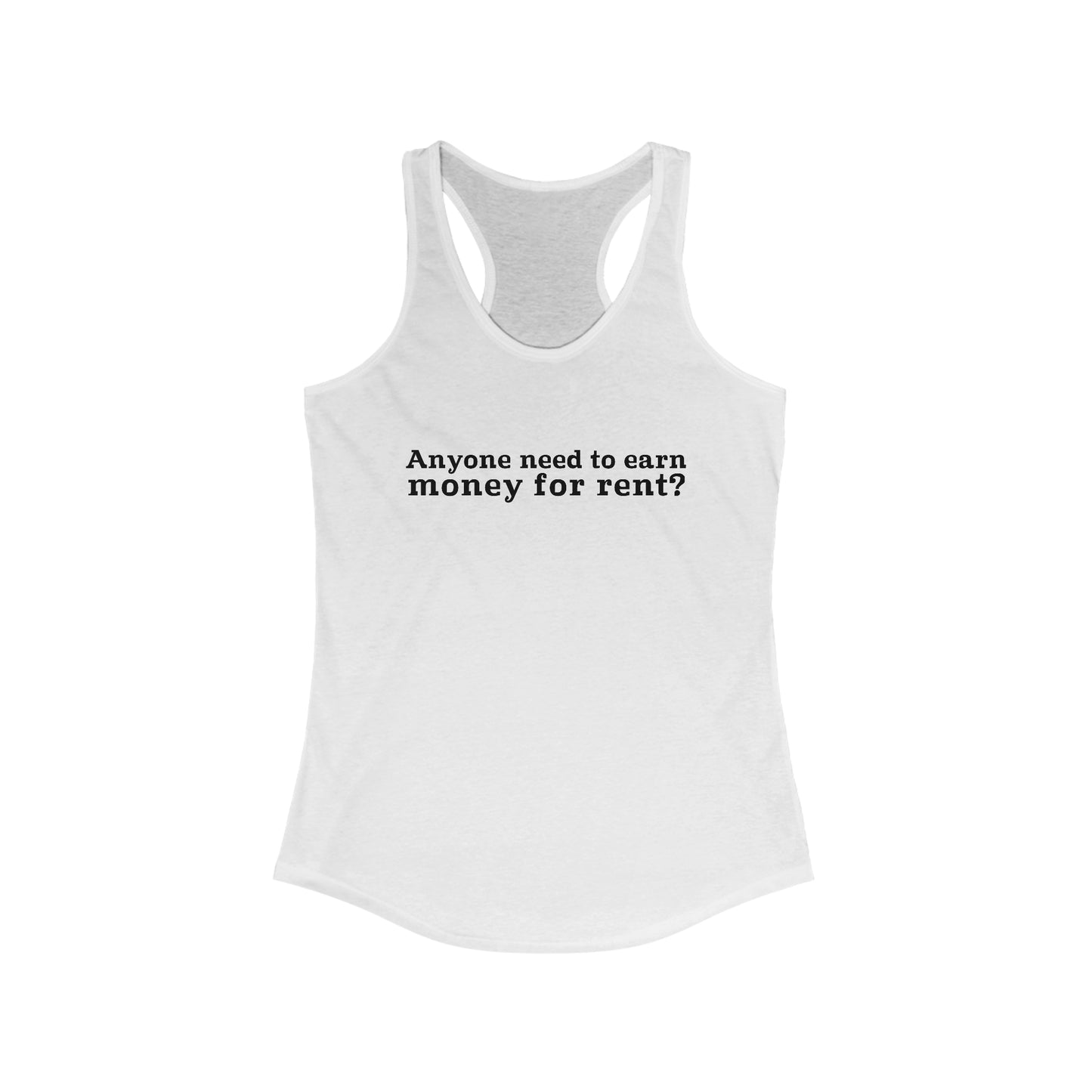 Anyone Need To Earn Money For Rent? - Women’s Racerback Tank