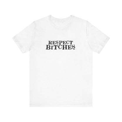 Respect Bitches - Men's T-Shirt