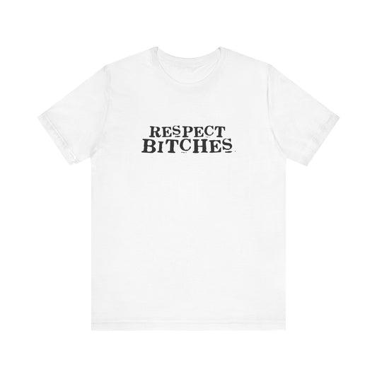 Respect Bitches - Men's T-Shirt