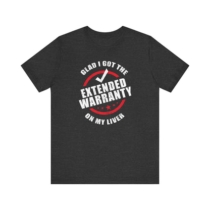 Glad I Got The Extended Warranty On My Liver - Men's T-Shirt