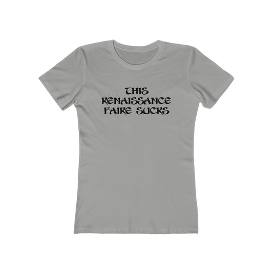 This Renaissance Faire Sucks  - Women’s T-Shirt