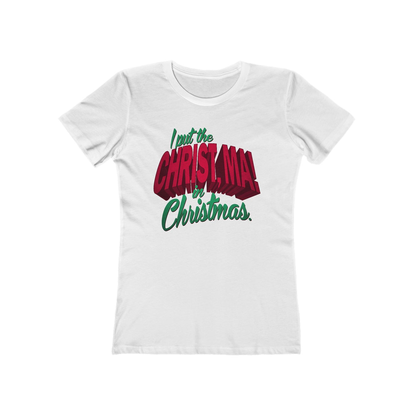 I Put The Christ Ma! In Christmas. - Women’s T-Shirt