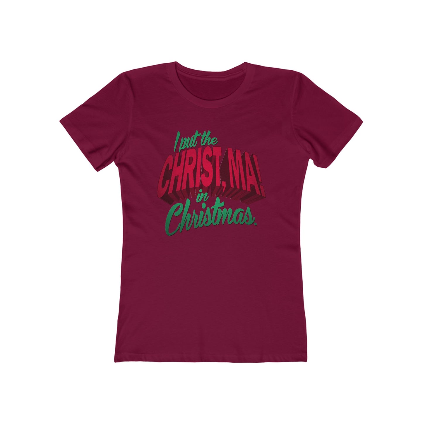 I Put The Christ Ma! In Christmas. - Women’s T-Shirt