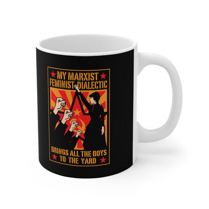 My Marxist Feminist Dialectic Brings All The Boys To The Yard - Mug