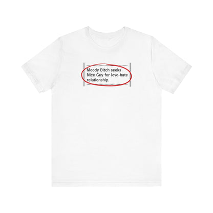 Moody Bitch Seeks Nice Guy For Love-Hate Relationship - Men's T-Shirt