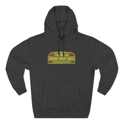 Only You Can Prevent Forest Fires! - Which Is Good Because I've Got Shit To Do - Hoodie