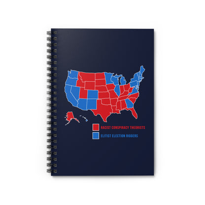 Elitist Election Riggers  (Blue States) - Racist Conspiracy Theorists (Red States) - Spiral Notebook