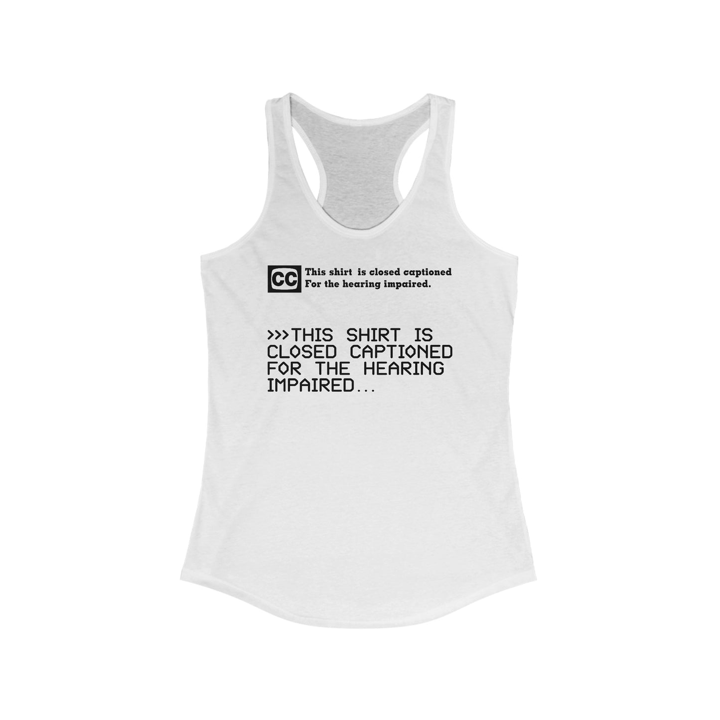 This Shirt Is Closed Captioned For The Hearing Impaired  -  Women’s Racerback Tank