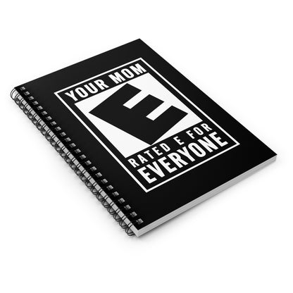 Your Mom - Rated E For Everyone - Spiral Notebook