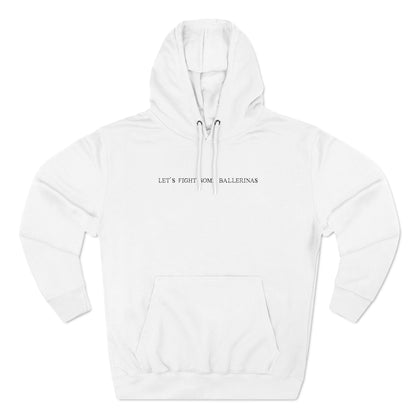 Let's Fight Some Ballerinas - Hoodie