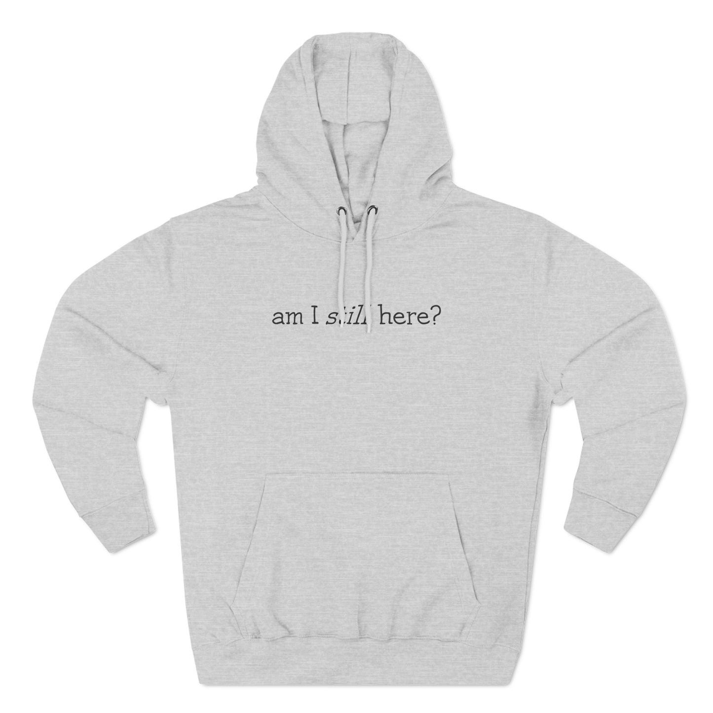 Am I Still Here? - Hoodie