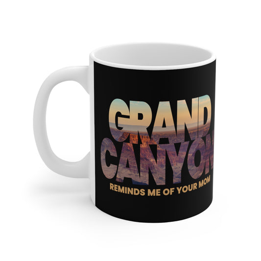 Grand Canyon - Reminds Me Of Your Mom - Mug