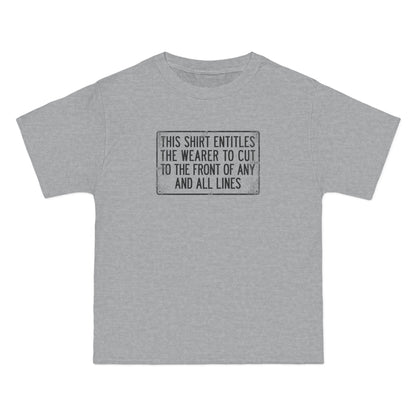 This Shirt Entitles The Wearer To Cut To The Front Of Any And All Lines - Men's Heavyweight T-Shirt