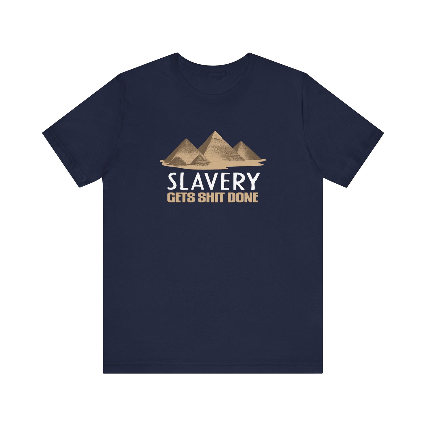 Slavery Gets Shit Done - Men's T-Shirt