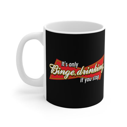 It's Only Binge Drinking If You Stop - Mug