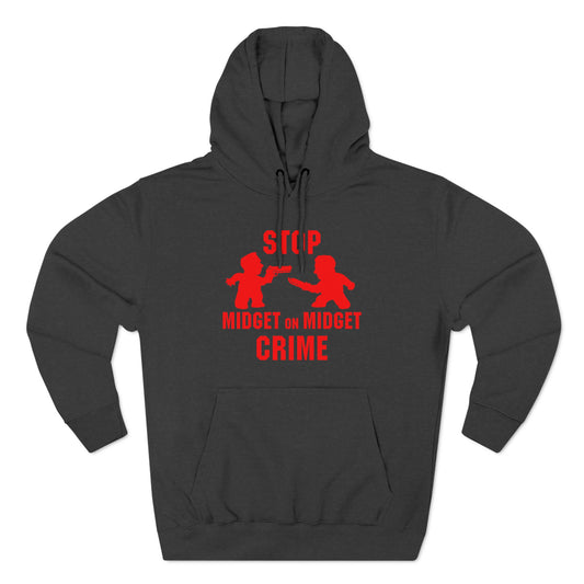 Stop Midget On Midget Crime - Hoodie