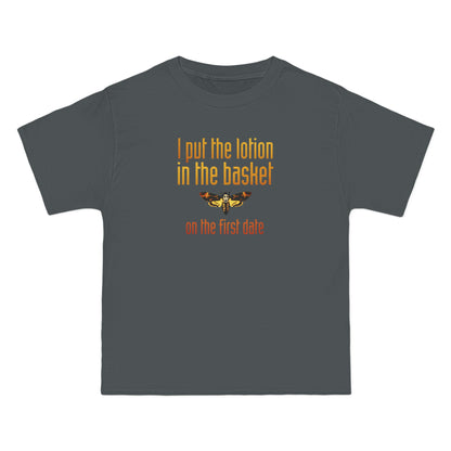 I Put The Lotion In The Basket On The First Date - Men's Heavyweight T-Shirt