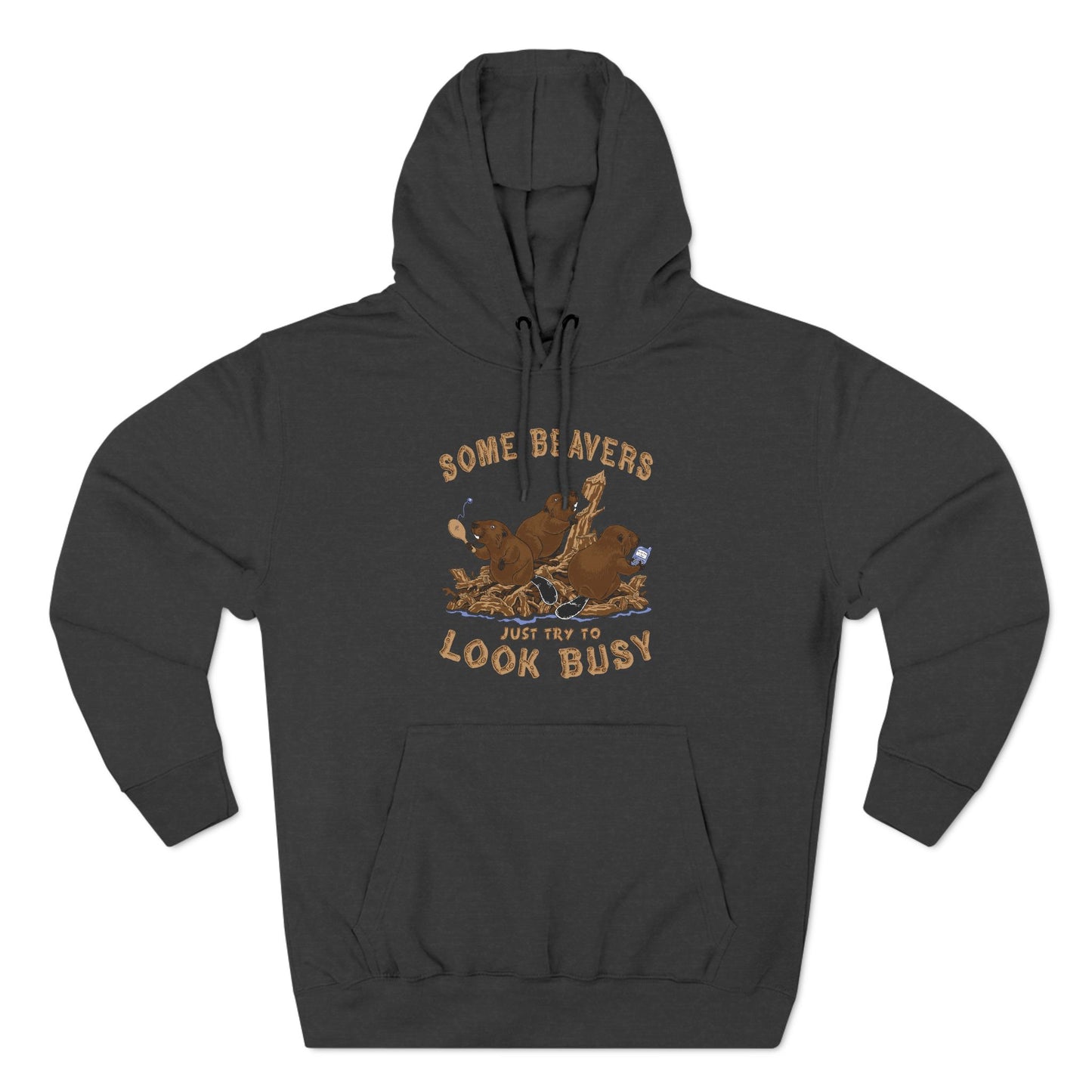 Some Beavers Just Try To Look Busy - Hoodie