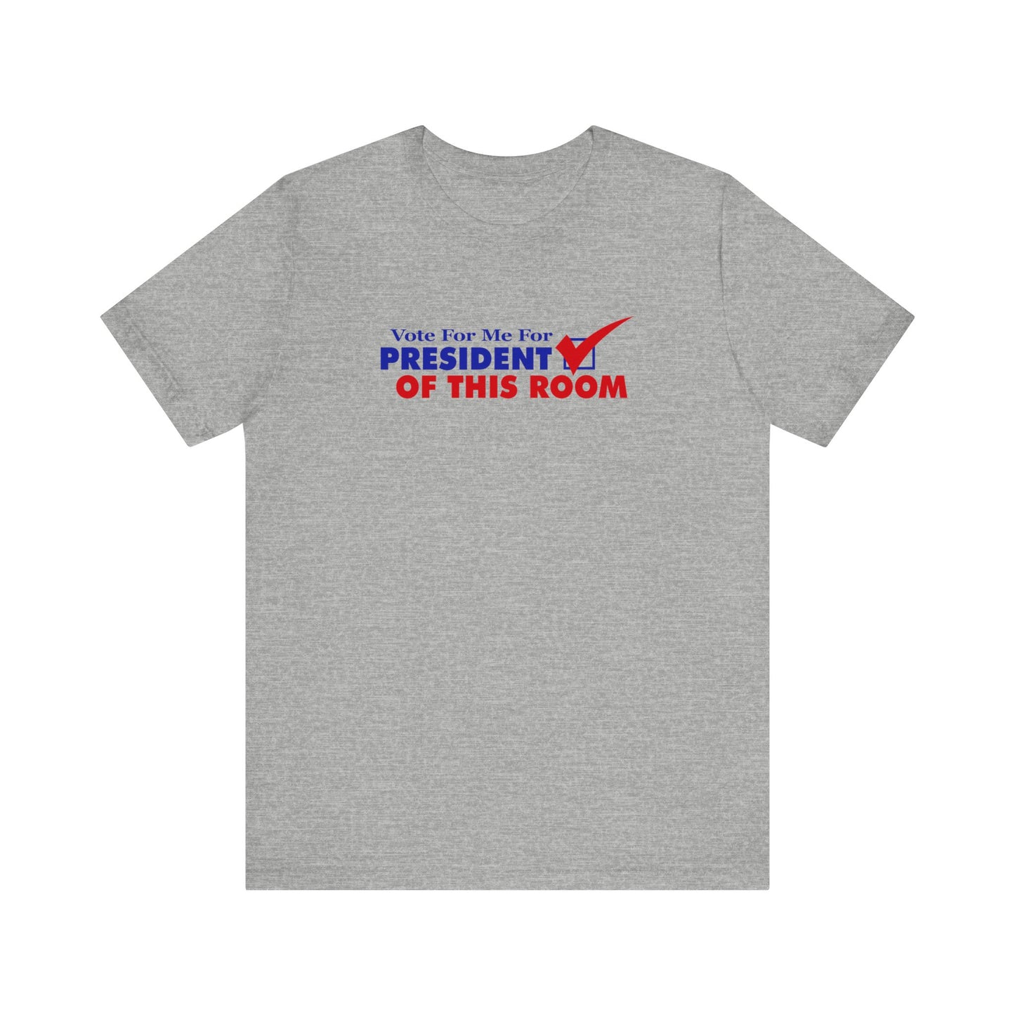 Vote For Me For President Of This Room - Men's T-Shirt