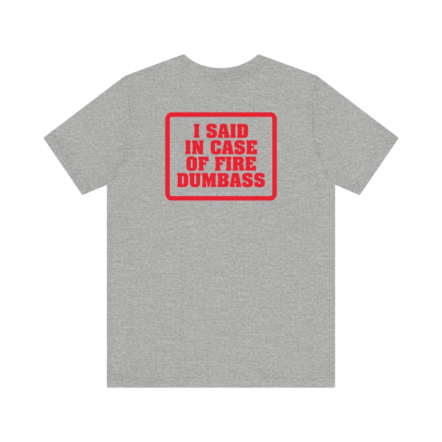 In Case Of Fire Look On Back - I Said In Case Of Fire Dumbass - Men's T-Shirt