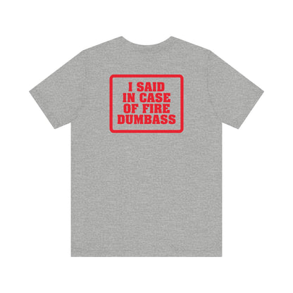 In Case Of Fire Look On Back - I Said In Case Of Fire Dumbass - Men's T-Shirt