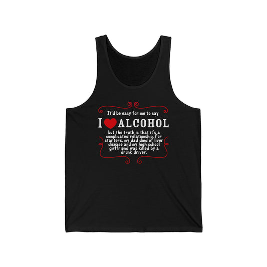 It'd Be Easy For Me To Say I Love Alcohol  - Unisex Tank