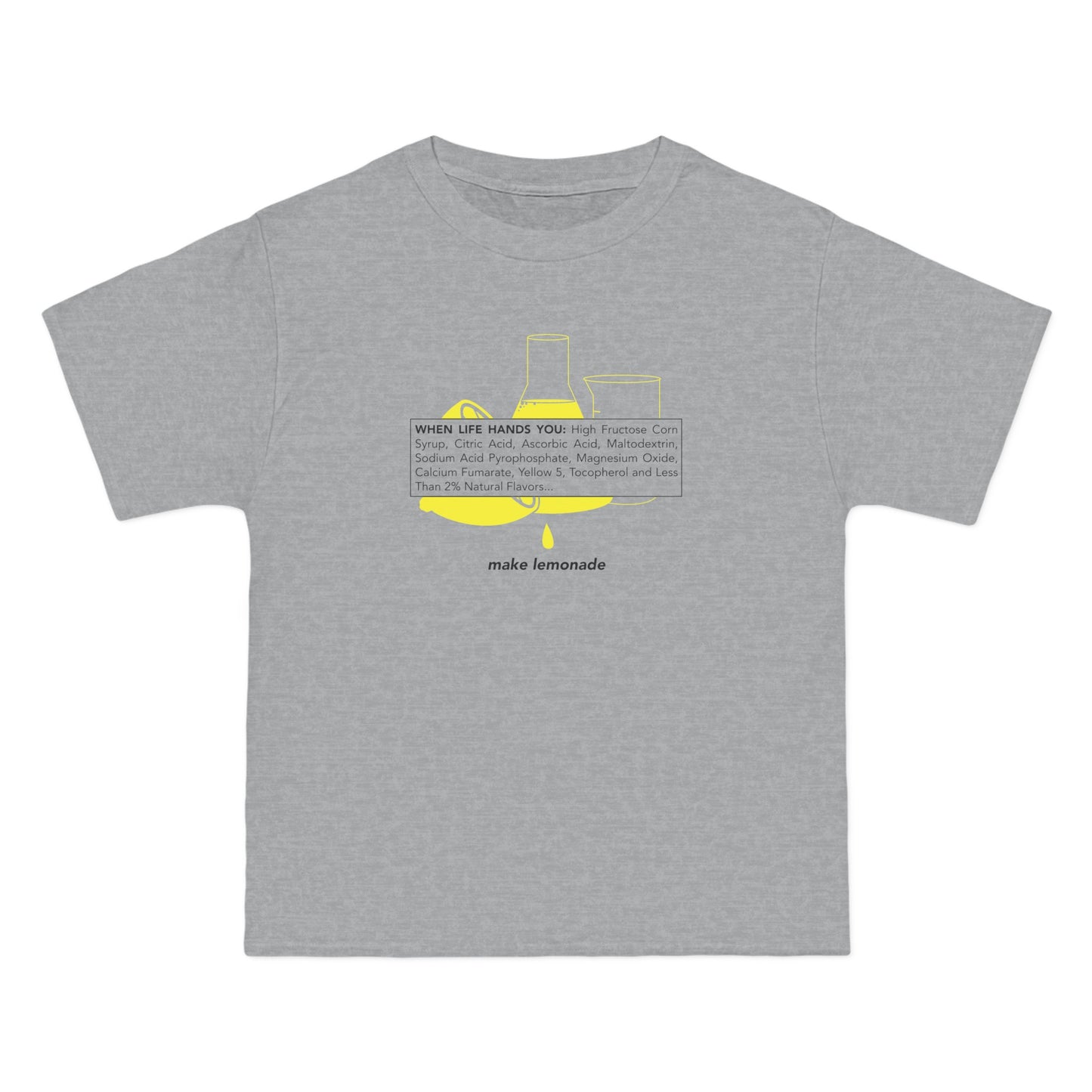 When Life Hands You: High Fructose Corn Syrup Citric Acid... Make Lemonade - Men's Heavyweight T-Shirt