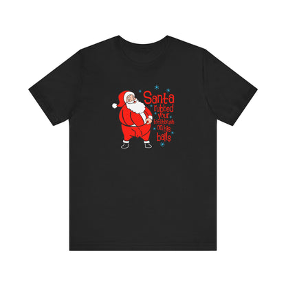 Santa Rubbed Your Toothbrush On His Balls - Men's T-Shirt