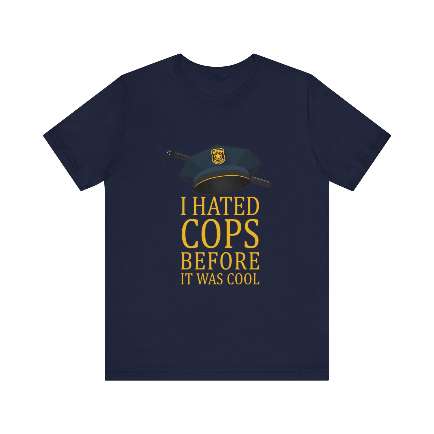 I Hated Cops Before It Was Cool - Men's T-Shirt