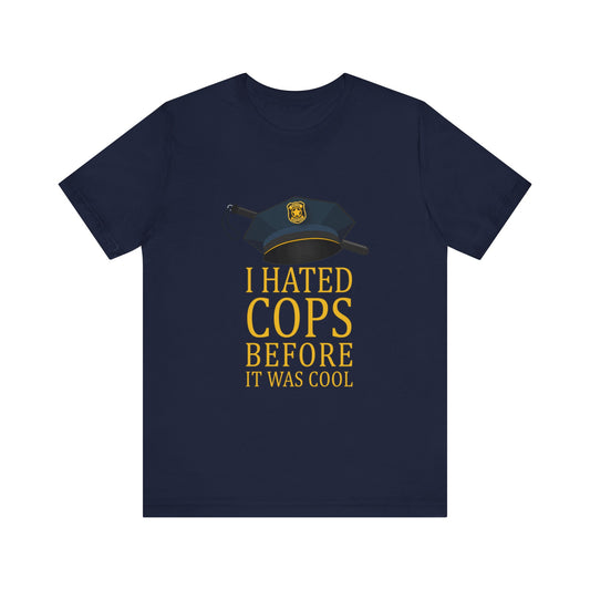 I Hated Cops Before It Was Cool - Men's T-Shirt